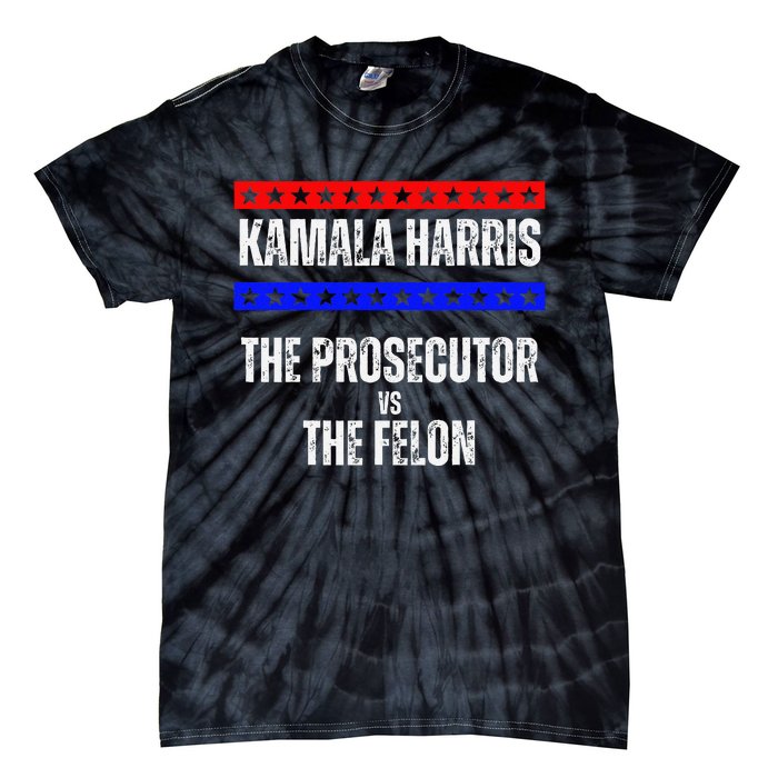 Kamala Harris For President The Prosecutor Vs The Felon 2024 Tie-Dye T-Shirt