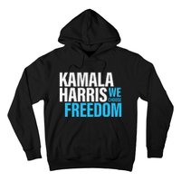 Kamala Harris For President 2024 Election Campaign Freedom Hoodie