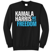 Kamala Harris For President 2024 Election Campaign Freedom Sweatshirt