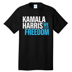 Kamala Harris For President 2024 Election Campaign Freedom Tall T-Shirt