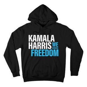 Kamala Harris For President 2024 Election Campaign Freedom Tall Hoodie