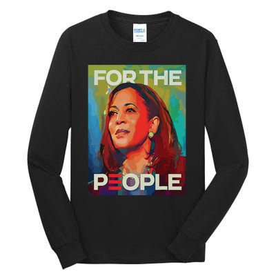 Kamala Harris For People 2024 Election President Tall Long Sleeve T-Shirt