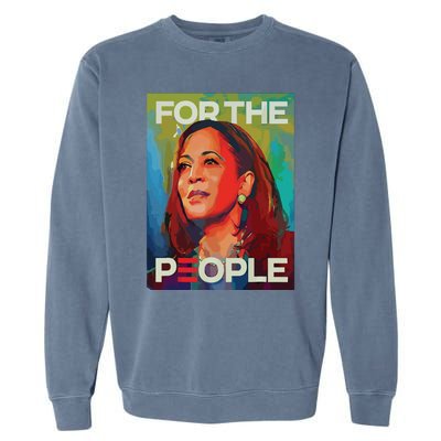 Kamala Harris For People 2024 Election President Garment-Dyed Sweatshirt