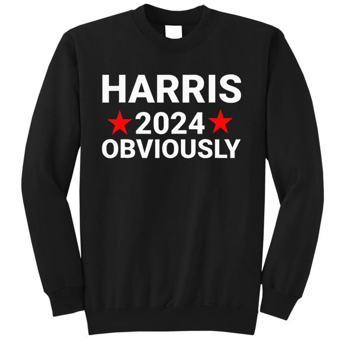 Kamala Harris For President Obviously Tall Sweatshirt