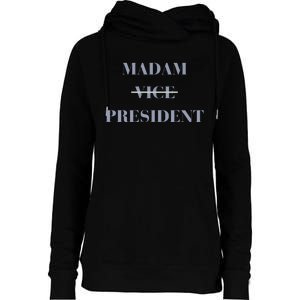 Kamala Harris For President 2024 Madam Vice President Womens Funnel Neck Pullover Hood