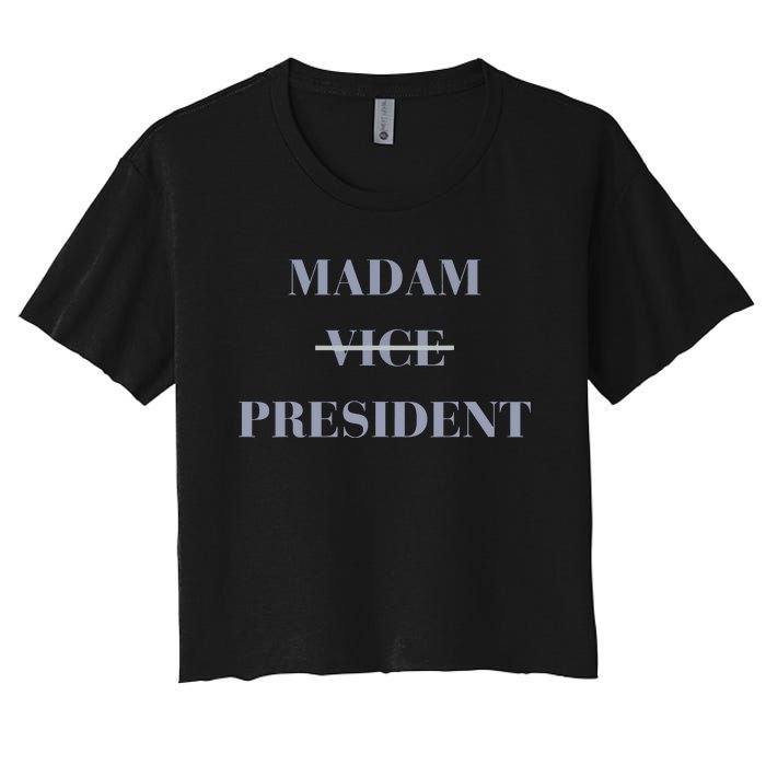 Kamala Harris For President 2024 Madam Vice President Women's Crop Top Tee