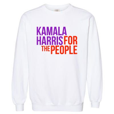 Kamala Harris For The People President 2024 Garment-Dyed Sweatshirt