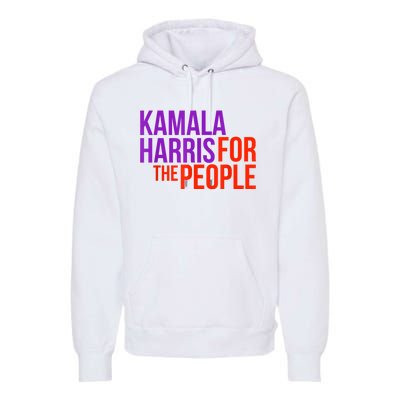 Kamala Harris For The People President 2024 Premium Hoodie