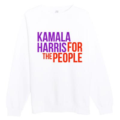 Kamala Harris For The People President 2024 Premium Crewneck Sweatshirt