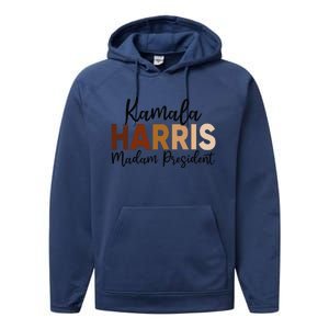 Kamala Harris For President 2024 Democrat Madam President Performance Fleece Hoodie