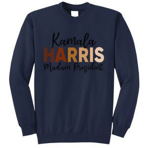 Kamala Harris For President 2024 Democrat Madam President Tall Sweatshirt