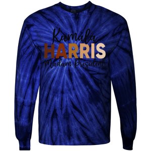 Kamala Harris For President 2024 Democrat Madam President Tie-Dye Long Sleeve Shirt