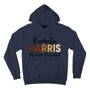 Kamala Harris For President 2024 Democrat Madam President Tall Hoodie