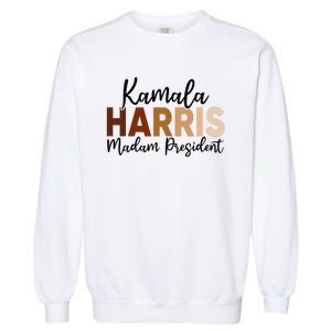 Kamala Harris For President 2024 Democrat Madam President Garment-Dyed Sweatshirt