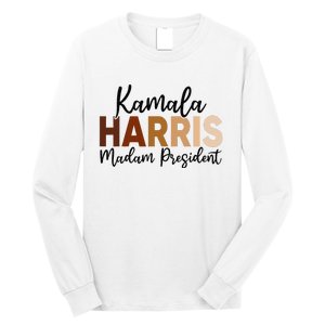 Kamala Harris For President 2024 Democrat Madam President Long Sleeve Shirt