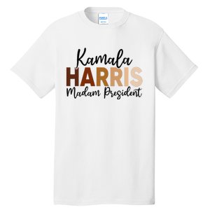 Kamala Harris For President 2024 Democrat Madam President Tall T-Shirt