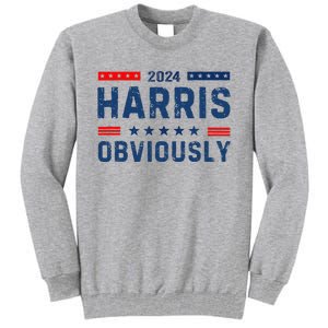 Kamala Harris For President Obviously 2024 Tall Sweatshirt