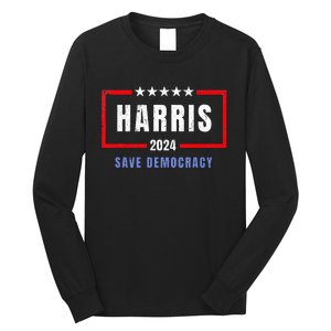 Kamala Harris For President 2024 Harris Save Democracy Long Sleeve Shirt