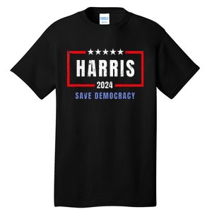 Kamala Harris For President 2024 Harris Save Democracy Tall T-Shirt