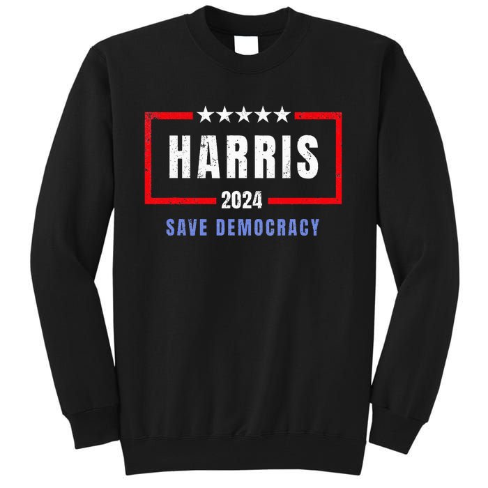 Kamala Harris For President 2024 Harris Save Democracy Tall Sweatshirt