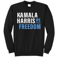 Kamala Harris For President 2024 Election Campaign Freedom Sweatshirt