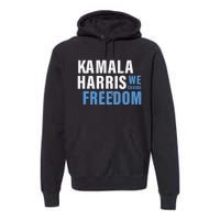 Kamala Harris For President 2024 Election Campaign Freedom Premium Hoodie