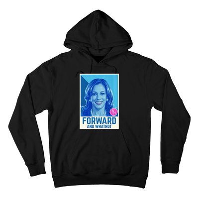 Kamala Harris Forward And Whatnot 2024 Presidential Hoodie