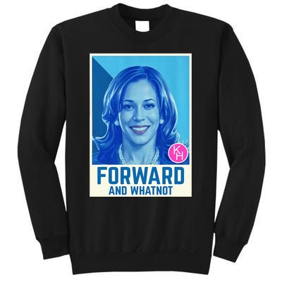 Kamala Harris Forward And Whatnot 2024 Presidential Sweatshirt