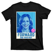 Kamala Harris Forward And Whatnot 2024 Presidential T-Shirt