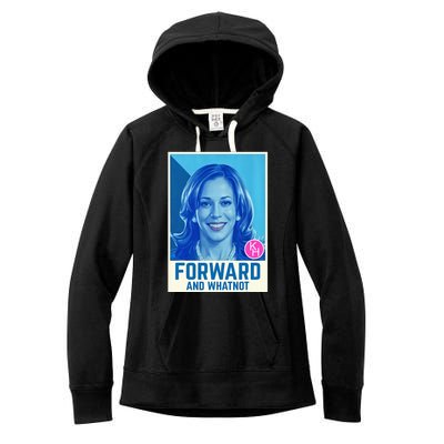 Kamala Harris Forward And Whatnot 2024 Presidential Women's Fleece Hoodie