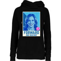 Kamala Harris Forward And Whatnot 2024 Presidential Womens Funnel Neck Pullover Hood