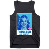 Kamala Harris Forward And Whatnot 2024 Presidential Tank Top