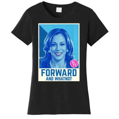 Kamala Harris Forward And Whatnot 2024 Presidential Women's T-Shirt