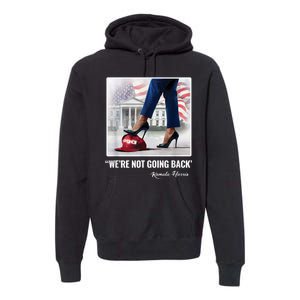 Kamala Harris For Women Were Not Going Back Vote Blue Premium Hoodie