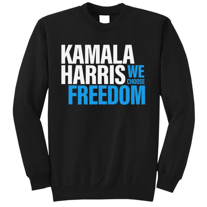 Kamala Harris For President 2024 Election Campaign Freedom Tall Sweatshirt