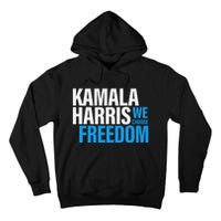 Kamala Harris For President 2024 Election Campaign Freedom Tall Hoodie