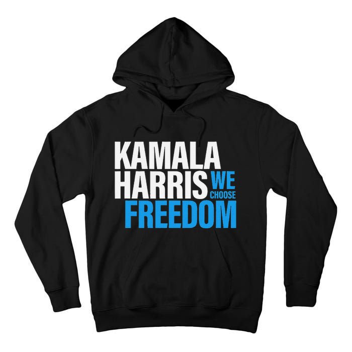 Kamala Harris For President 2024 Election Campaign Freedom Tall Hoodie