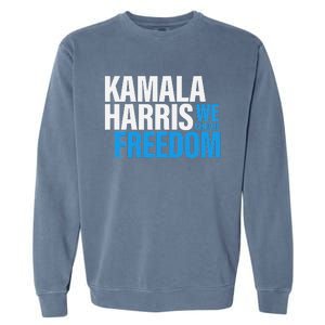 Kamala Harris For President 2024 Election Campaign Freedom Garment-Dyed Sweatshirt