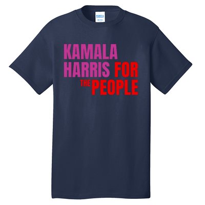 Kamala Harris For The People Kamala 2024 Tall T-Shirt