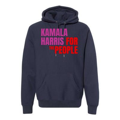 Kamala Harris For The People Kamala 2024 Premium Hoodie