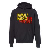 Kamala Harris For The People Kamala Premium Hoodie