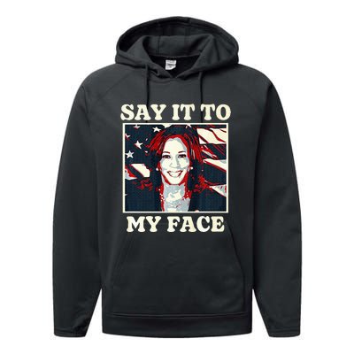 Kamala Harris For President Say It To My Face Debate 2024 Performance Fleece Hoodie