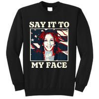 Kamala Harris For President Say It To My Face Debate 2024 Tall Sweatshirt