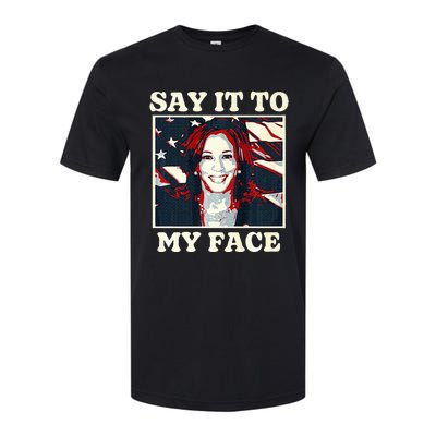 Kamala Harris For President Say It To My Face Debate 2024 Softstyle CVC T-Shirt