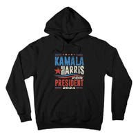 Kamala Harris For President 2024 President Campaign Tall Hoodie