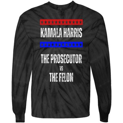 Kamala Harris For President The Prosecutor Vs The Felon 2024 Tie-Dye Long Sleeve Shirt