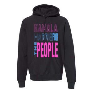 Kamala Harris For The People Premium Hoodie