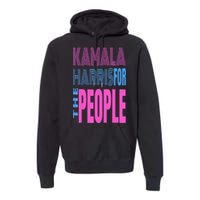 Kamala Harris For The People Premium Hoodie