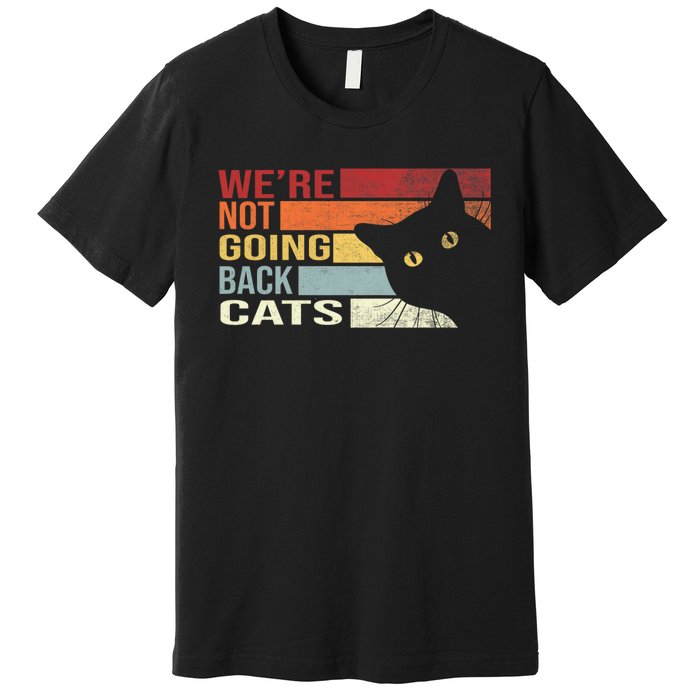 Kamala Harris For President 2024 WeRe Not Going Back Cats Funny Cat 2024 Premium T-Shirt