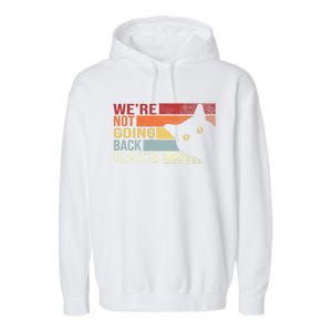 Kamala Harris For President 2024 WeRe Not Going Back Cats Funny Cat 2024 Garment-Dyed Fleece Hoodie